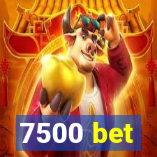 7500 bet